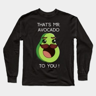 That's Mr. Avocado to You! Long Sleeve T-Shirt